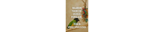 touw en vezels populair zijn in vogelspeelgoed